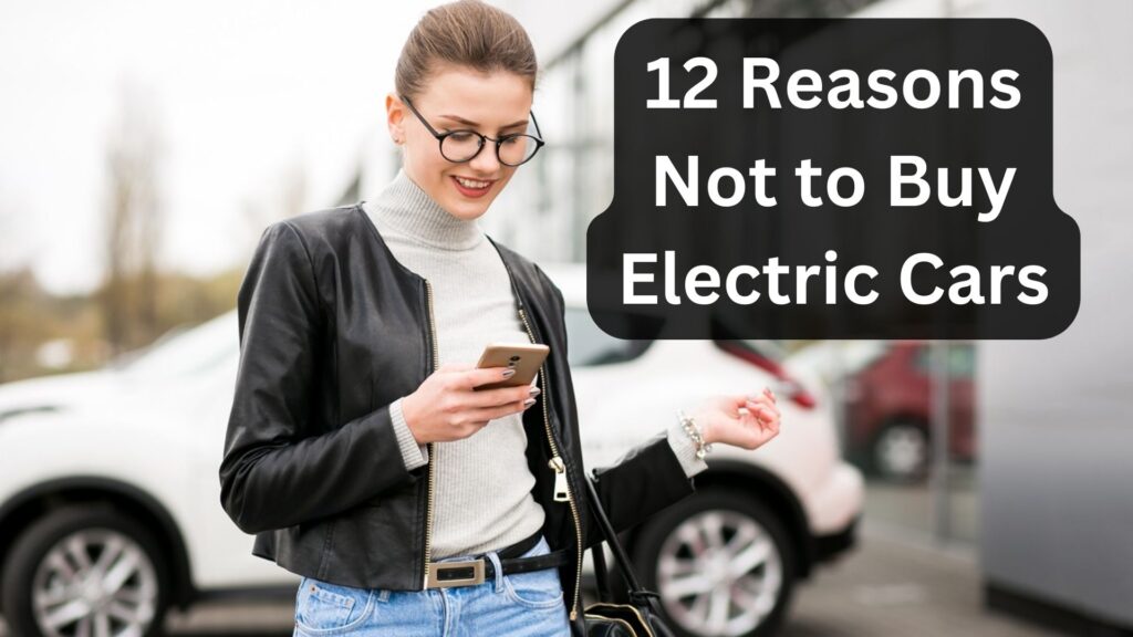 12 Reasons Not to Buy Electric Cars