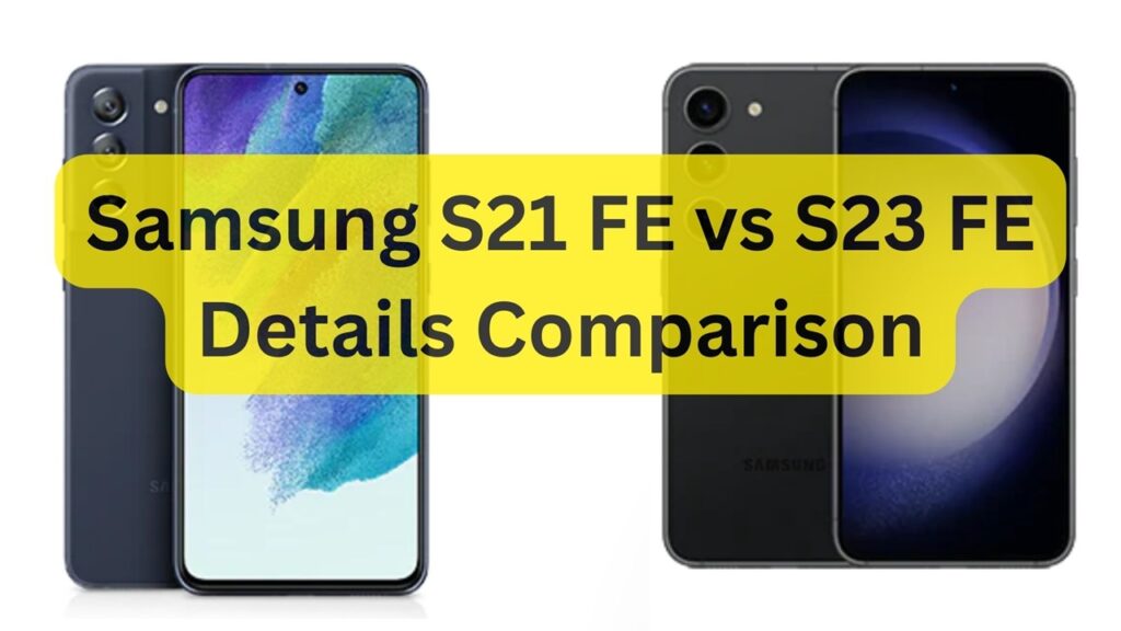 Samsung Galaxy S21 FE vs S23 FE