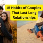 15 Habits of Lasting Couples That Build Strong, Resilient Relationships.